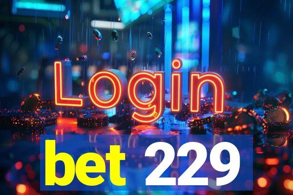 bet 229