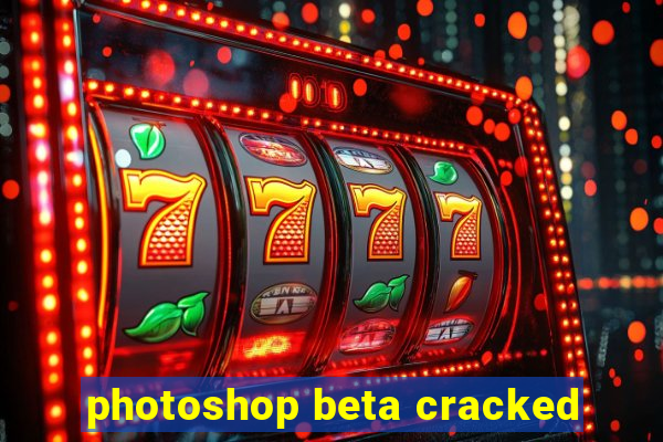 photoshop beta cracked