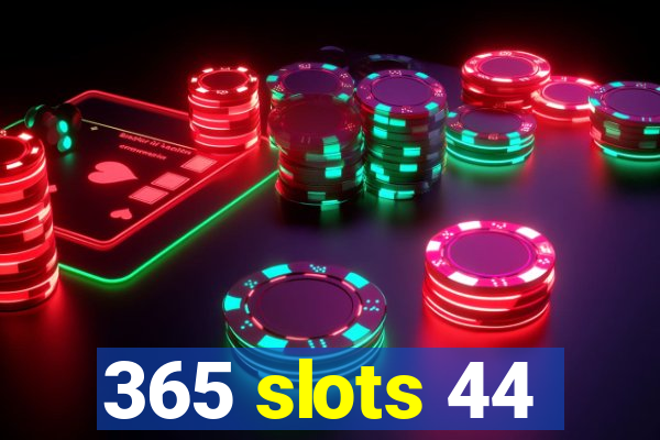 365 slots 44