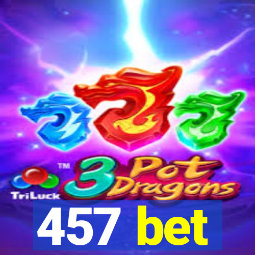 457 bet