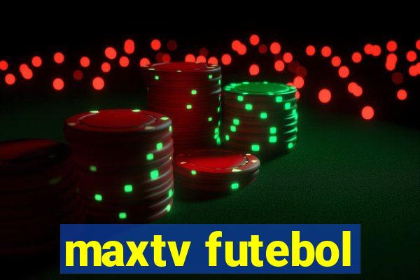 maxtv futebol