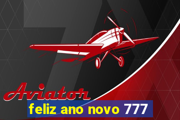 feliz ano novo 777