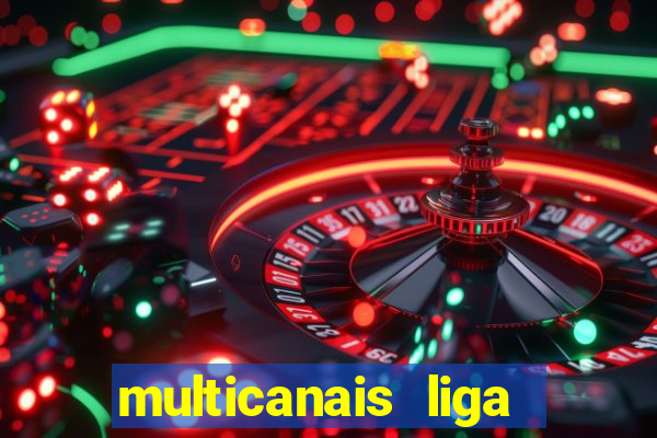 multicanais liga dos campees