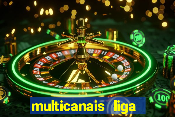 multicanais liga dos campees