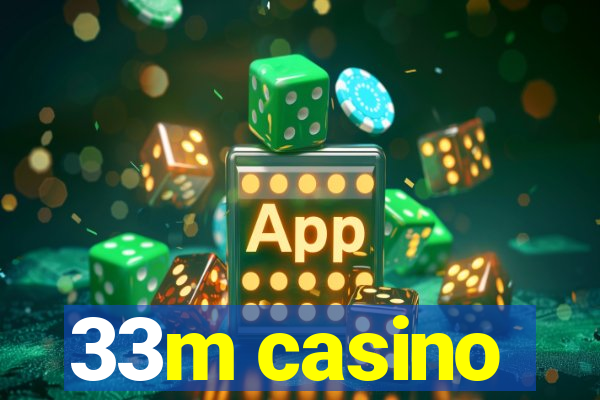 33m casino