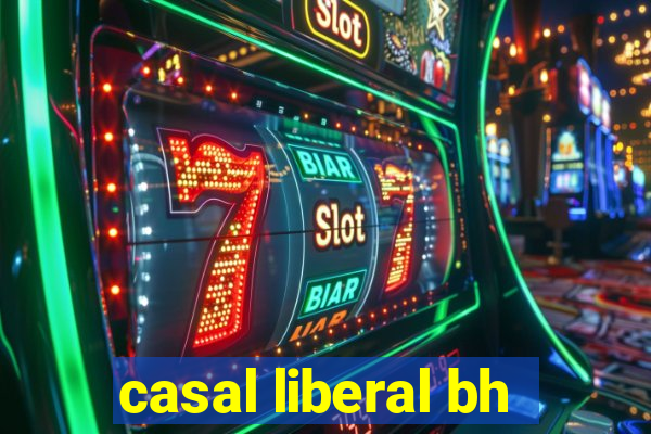 casal liberal bh