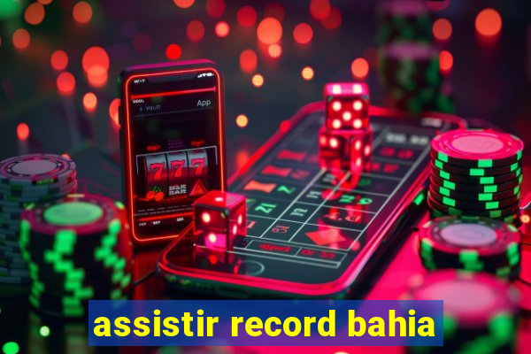 assistir record bahia