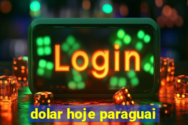 dolar hoje paraguai