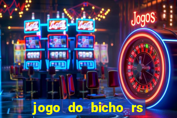 jogo do bicho rs resultado certo de hoje 14h 18h rs consulta