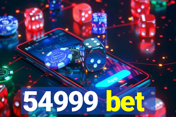 54999 bet