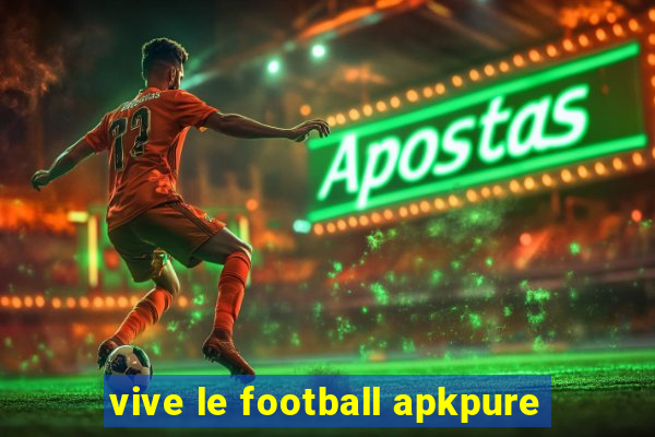 vive le football apkpure