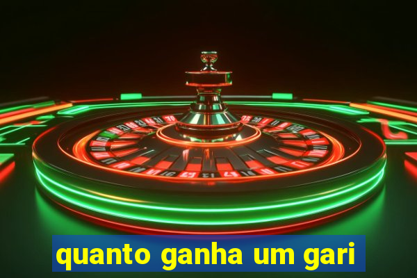 quanto ganha um gari