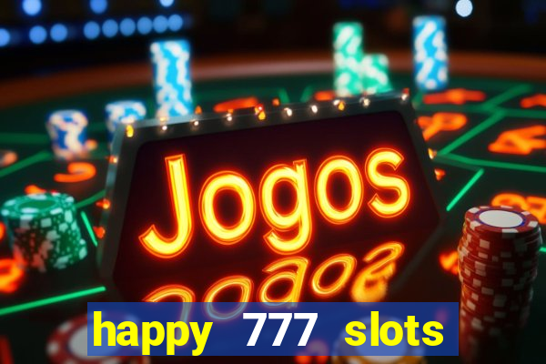 happy 777 slots paga mesmo