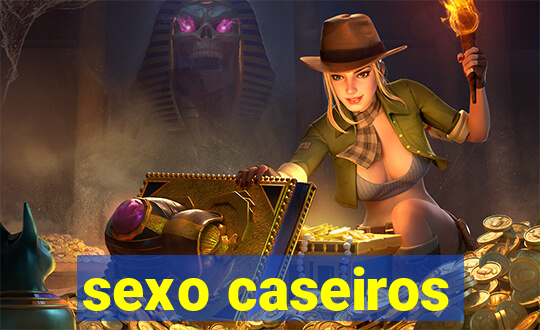 sexo caseiros