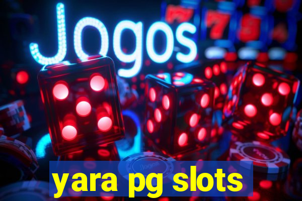 yara pg slots