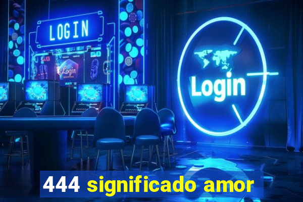 444 significado amor