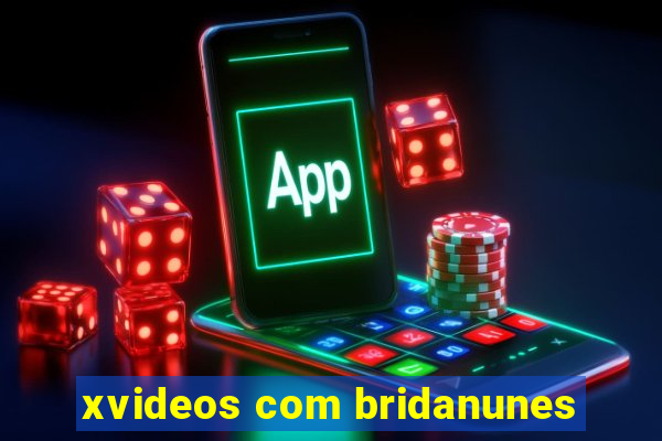 xvideos com bridanunes