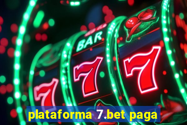 plataforma 7.bet paga