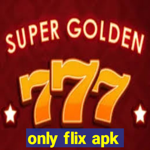 only flix apk