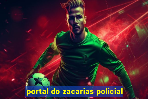 portal do zacarias policial