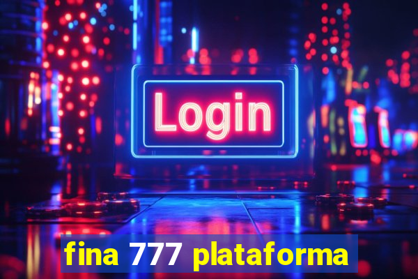 fina 777 plataforma