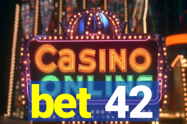 bet 42