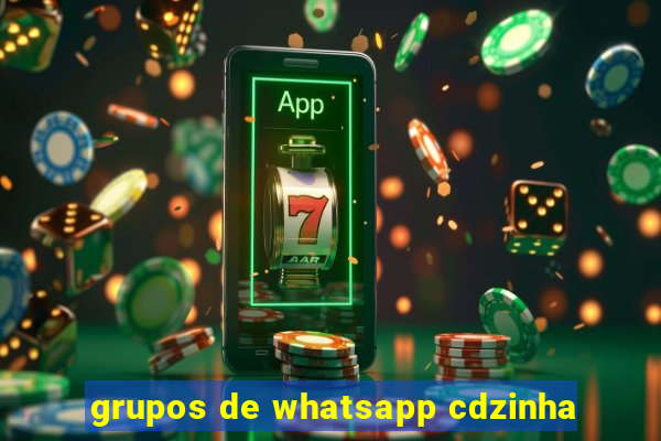 grupos de whatsapp cdzinha