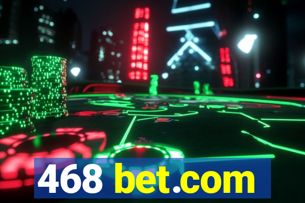 468 bet.com