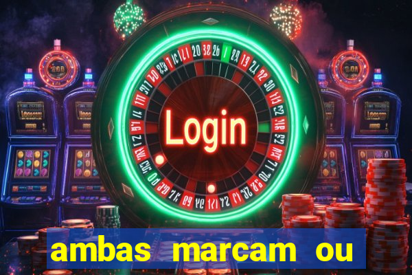 ambas marcam ou mais de 2.5 bet365