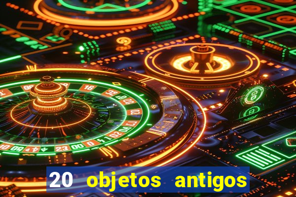 20 objetos antigos que hoje valem uma fortuna