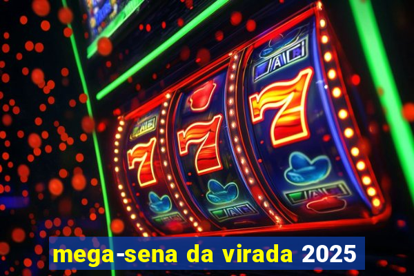 mega-sena da virada 2025