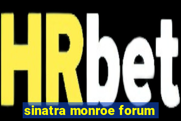 sinatra monroe forum