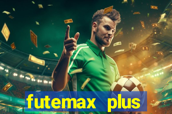 futemax plus futebol ao vivo