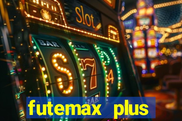 futemax plus futebol ao vivo