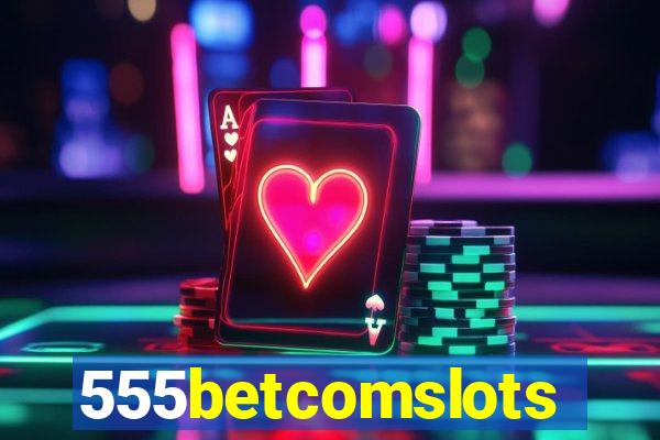 555betcomslots