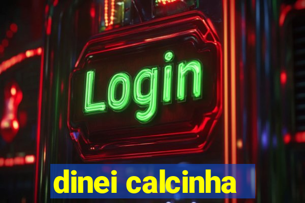 dinei calcinha