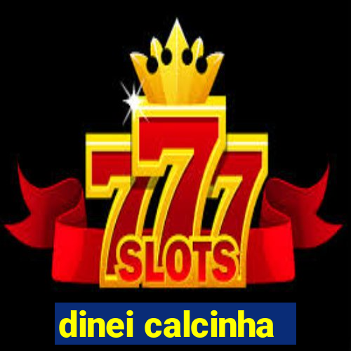 dinei calcinha