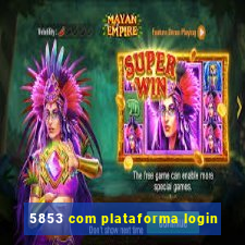 5853 com plataforma login