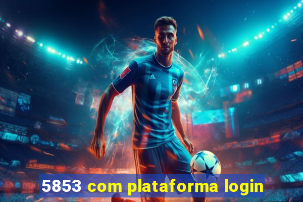 5853 com plataforma login