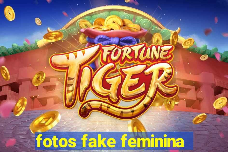 fotos fake feminina