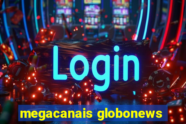 megacanais globonews