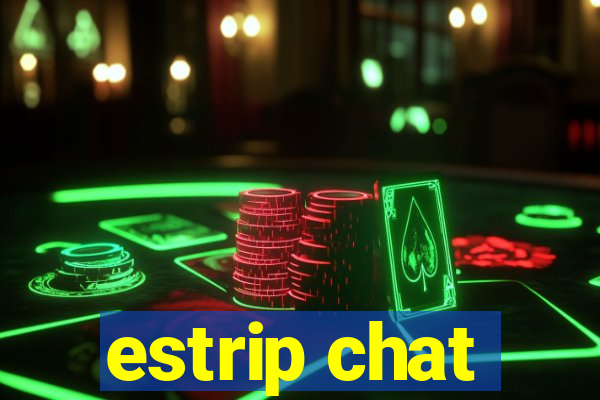 estrip chat