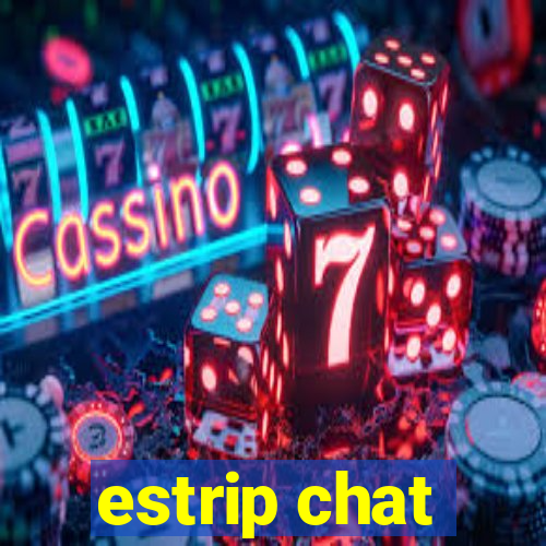 estrip chat