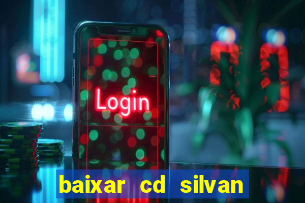 baixar cd silvan santos 茅 hoje