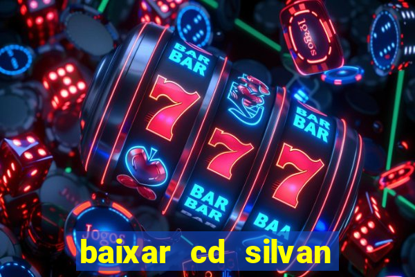 baixar cd silvan santos 茅 hoje