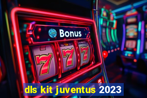 dls kit juventus 2023