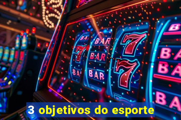 3 objetivos do esporte