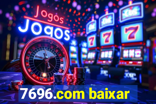 7696.com baixar