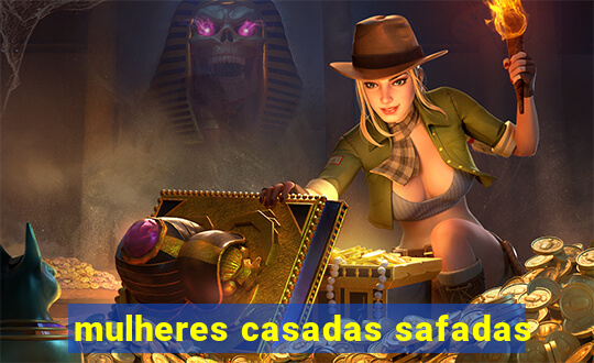 mulheres casadas safadas