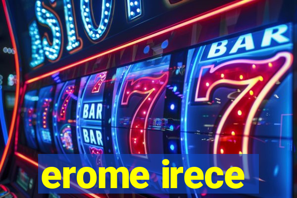 erome irece